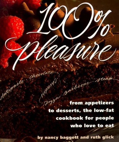 100 Percent Pleasure: Lowfat Cookbook for People Who Love to Eat