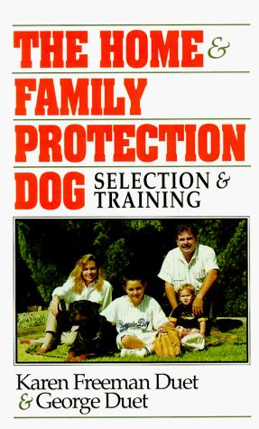 The Home and Family Protection Dog: Selection and Training