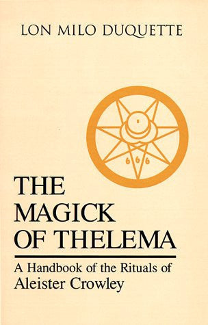 Magick of Thelema: Handbook of the Rituals of Aleister Crowley