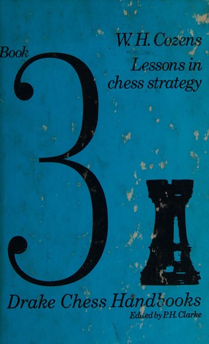 Lessons in Chess Strategy, by W. H. Cozens
