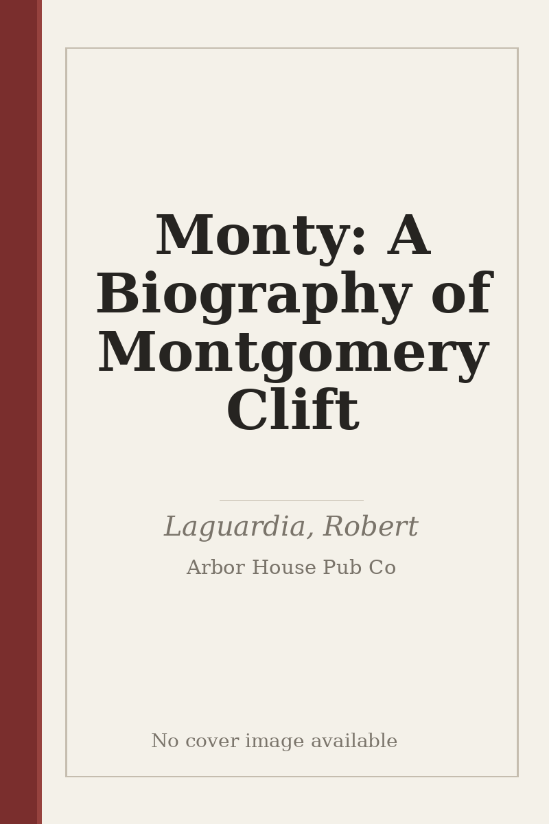 Monty: A Biography of Montgomery Clift - no cover image available