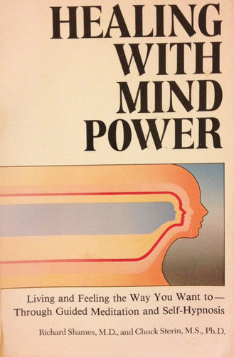 Healing with Mind Power: Living and Feeling the Way You Want to Through Guided Meditation and Self-hypnosis