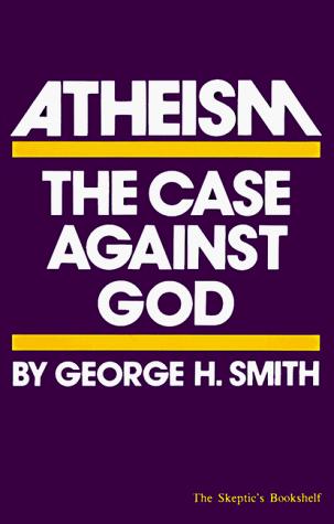 Atheism: The Case Against God