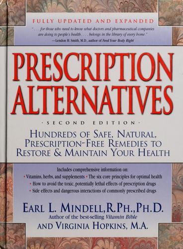 Prescription Alternatives: Hundreds of Safe, Natural Prescription-free Remedies to Restore and Maintain Your Health