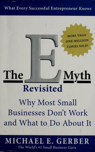 The E-Myth Revisited: Why Most Small Businesses Don't Work and What to Do About It