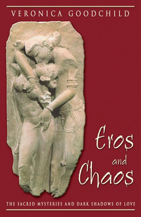 Eros and Chaos (Jung on the Hudson Book Series): The Sacred Mysteries and Dark Shadows of Love