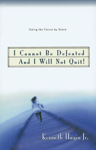 I Cannot Be Defeated and I Will Not Quit!: Taking the Future by Storm