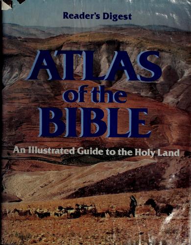 "Reader's Digest" Atlas of the Bible: An Illustrated Guide to the Holy Land