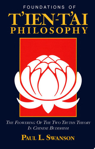 Foundations of T'ien T'ai Philosophy: The Flowering of the Two Truth Theory in Chinese Buddhism