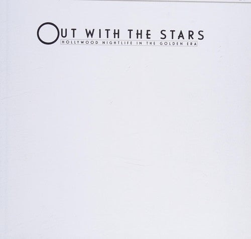 Out with the Stars: Hollywood Night Life in the Golden Era