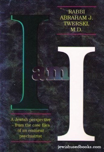 I Am I: A Jewish Perspective - From the Case Files of an Eminent Psychiatrist