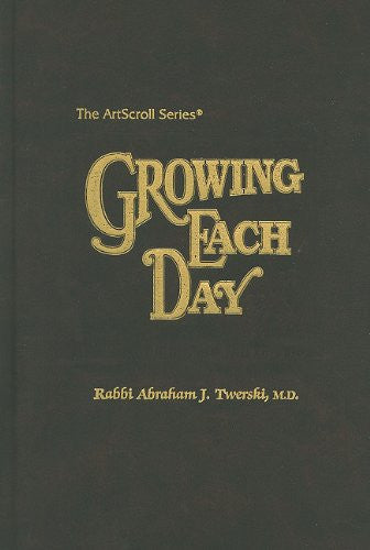 Artscroll: growing Each Day by Rabbi Abraham J. Twerski