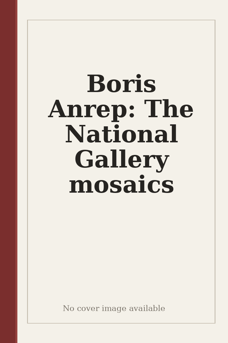 Boris Anrep: The National Gallery mosaics - no cover image available