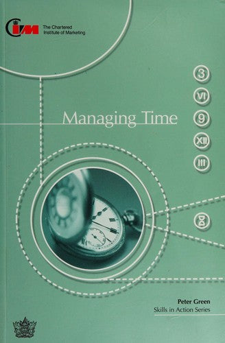 Managing Time: Loving Every Minute (Skills in Action S.)