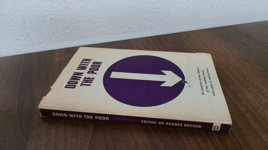 Down with the Poor: An Analysis of the Failure of the "Welfare State" and a Plan to End Poverty