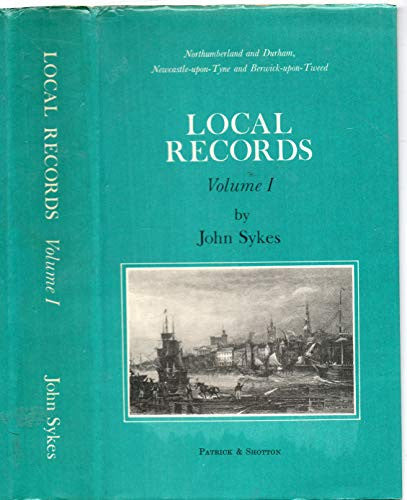 Local Records of Northumberland and Durham: v. 1