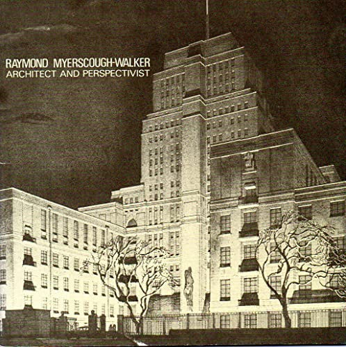 Raymond Myerscough Walker: Architect and Perspectivist (Catalogue)