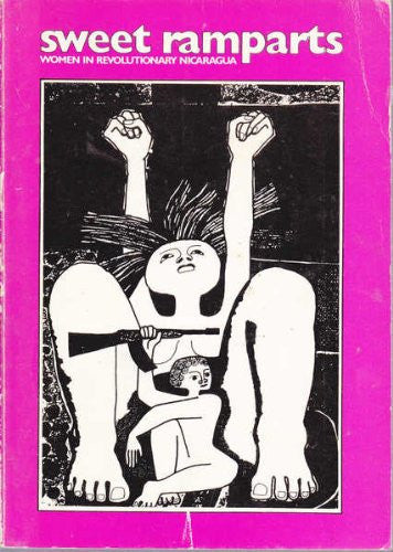 Sweet Ramparts: Women in Revolutionary Nicaragua