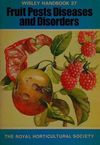 Fruit Pests Diseases and Disorders (Wisley Handbook)