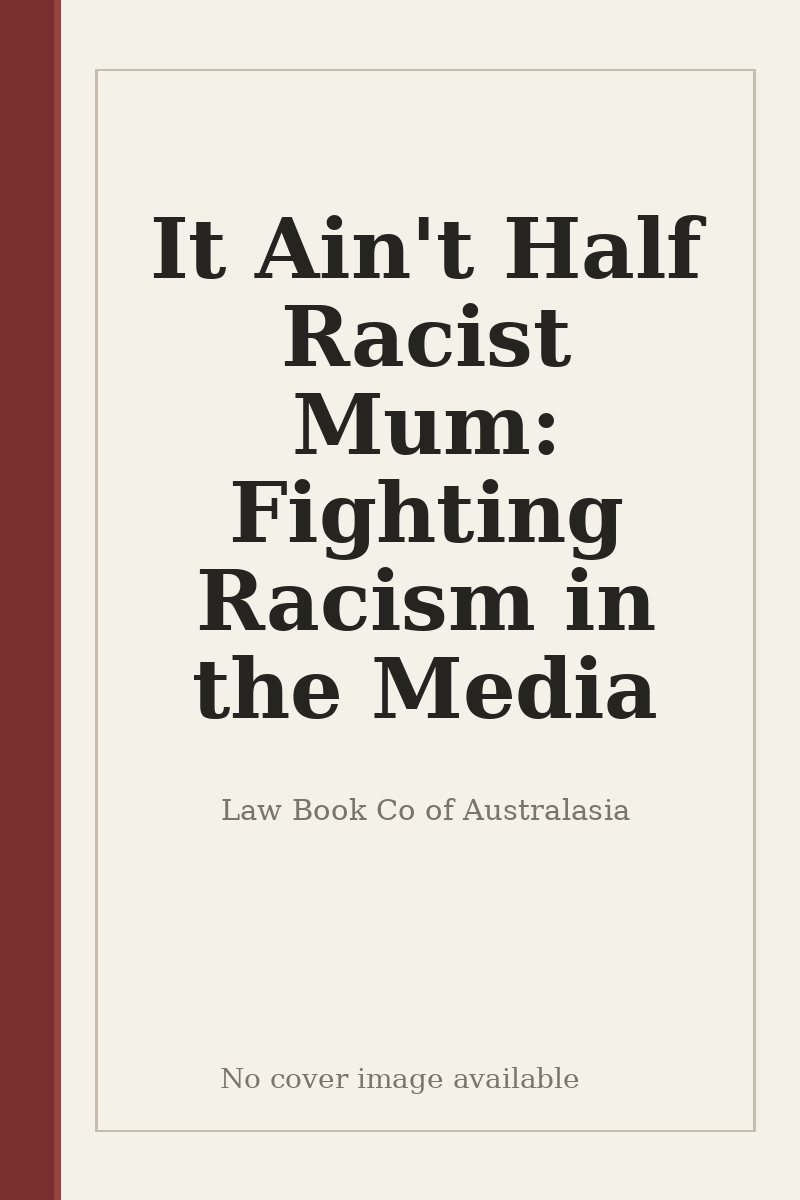 It Ain't Half Racist Mum: Fighting Racism in the Media - no cover image available