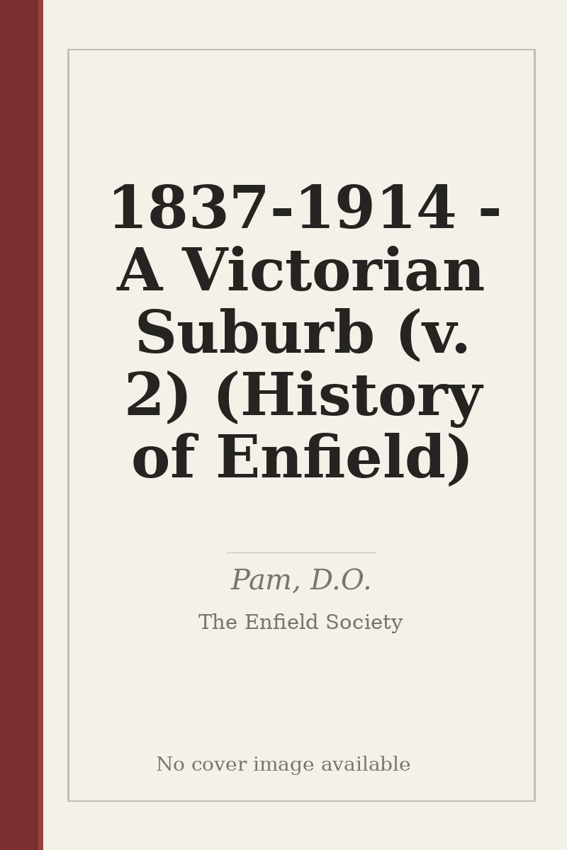 1837-1914 - A Victorian Suburb (v. 2) (History of Enfield) - no cover image available