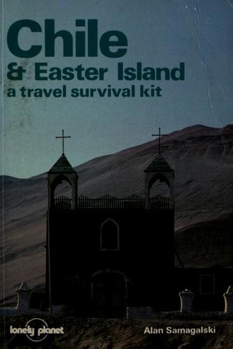 Chile and Easter Island: A Travel Survival Kit