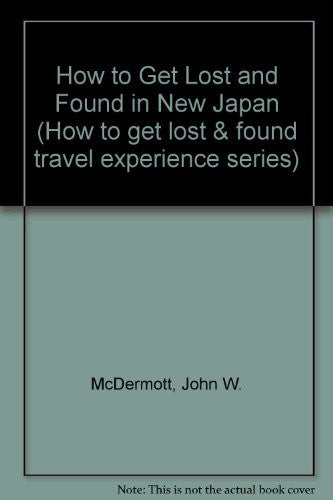 How to Get Lost and Found in New Japan (How to get lost & found travel experience series)