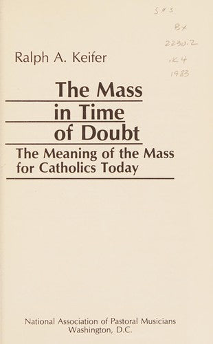 The Mass in Time of Doubt: Meaning of the Mass for Catholics Today