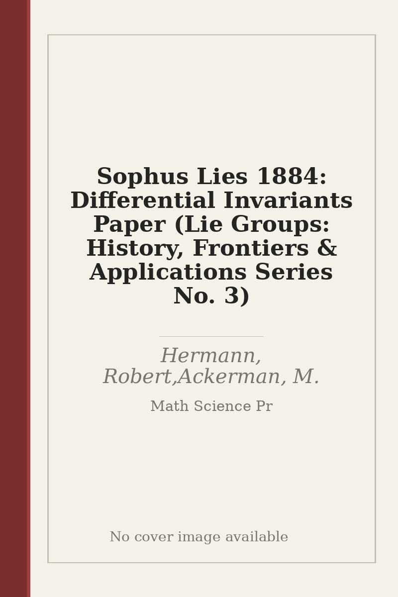 Sophus Lies 1884: Differential Invariants Paper (Lie Groups: History, Frontiers & Applications Series No. 3) - no cover image available