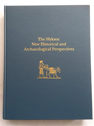 The Hyksos: New Historical and Archaeological Perspectives (Museum Monograph)