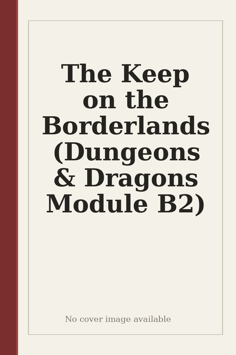The Keep on the Borderlands (Dungeons & Dragons Module B2) - no cover image available