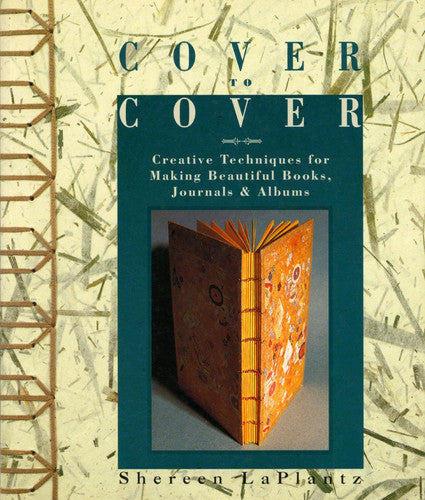 Cover to Cover: Creative Techniques for Making Beautiful Books, Journals and Albums