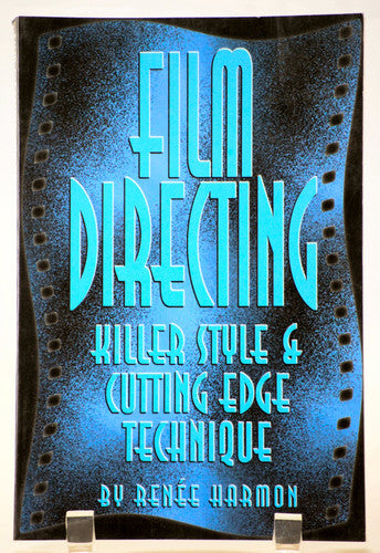 Film Directing: Killer Style and Cutting Edge Techniques