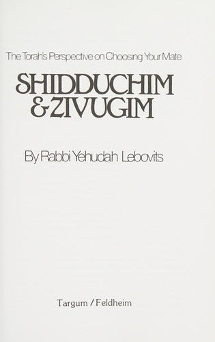 Shidduchim and Zivugim: The Torah's Perspective on Choosing Your Mate