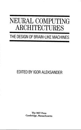 Neural Computing Architectures: The Design of Brain-like Machines