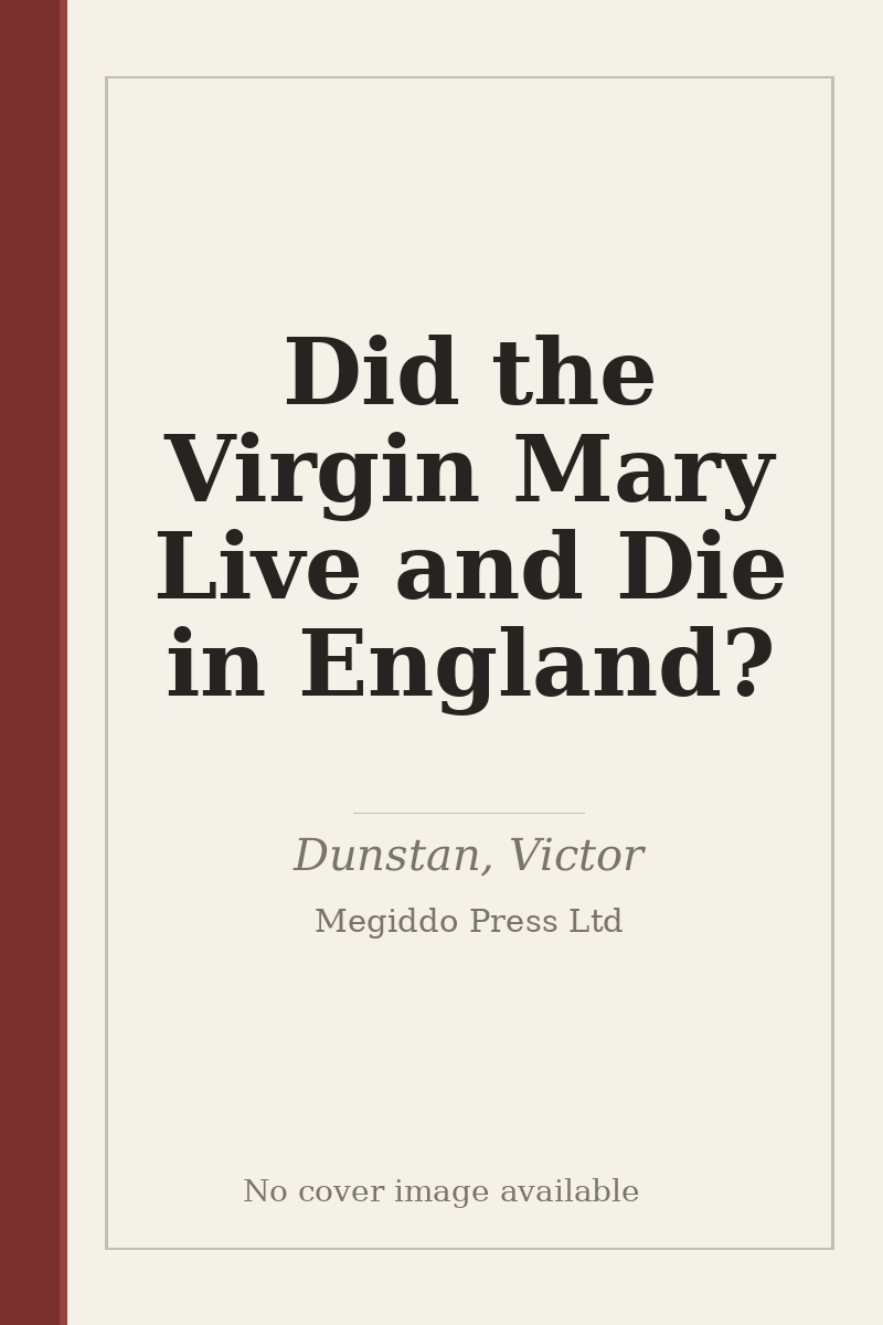 Did the Virgin Mary Live and Die in England? - no cover image available