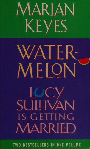 Marian Keyes Omnibus: Watermelon & Lucy Sullivan is Getting Married