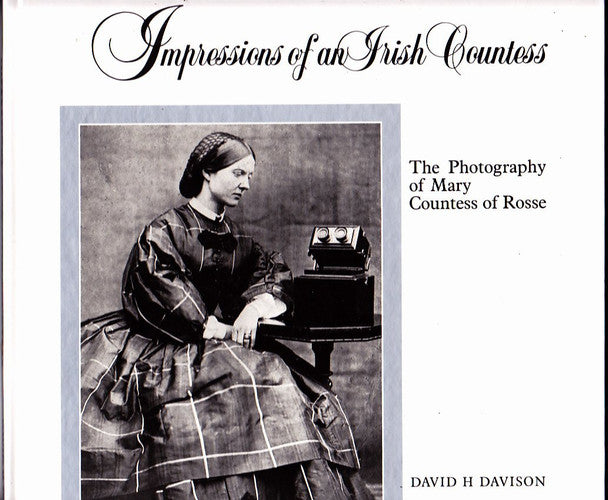 Impressions of an Irish Countess: The Photography of Mary Countess of Ross