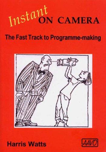 Instant on Camera: The Fast Track to Programme-making