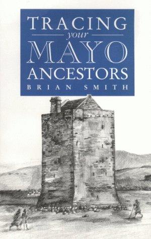 A Guide to Tracing Your Mayo Ancestors: 1