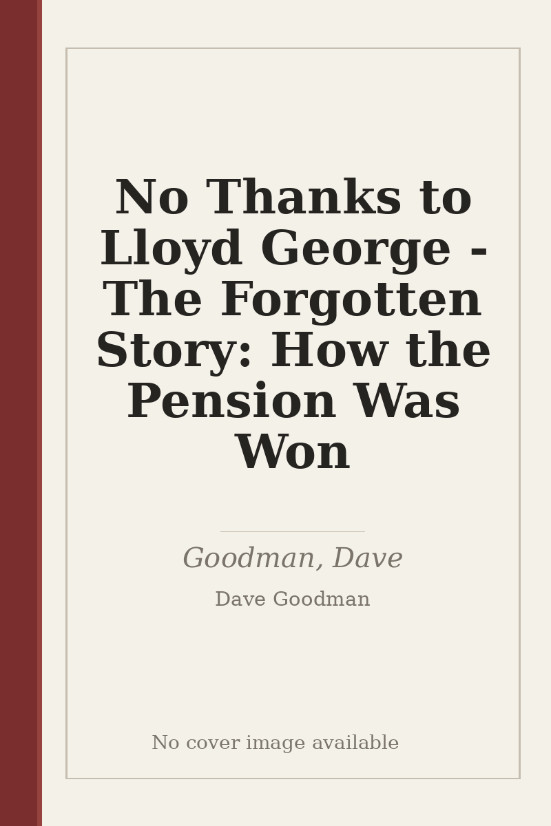 No Thanks to Lloyd George - The Forgotten Story: How the Pension Was Won - no cover image available
