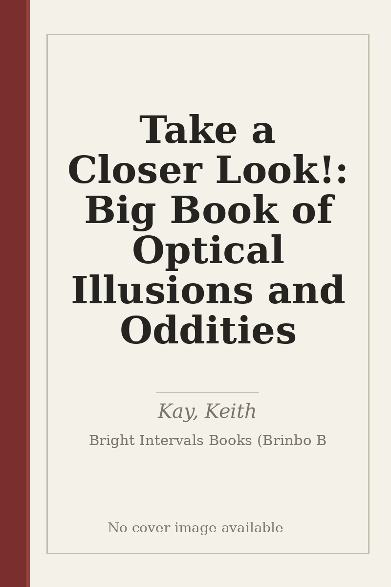 Take a Closer Look!: Big Book of Optical Illusions and Oddities - no cover image available