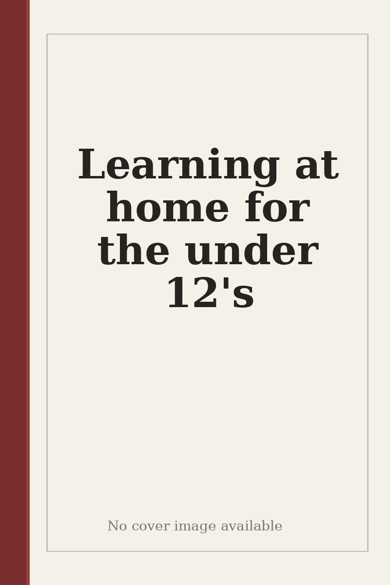 Learning at home for the under 12's - no cover image available