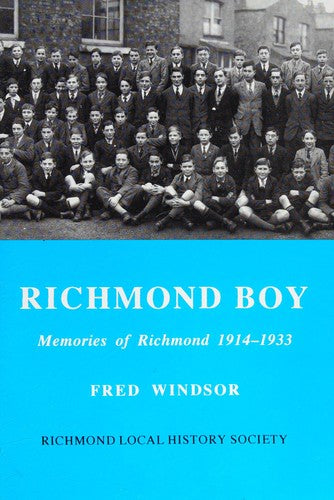 Richmond Boy: Memories of Richmond, 1914-33: No. 9 (Richmond Local History Society Paper)