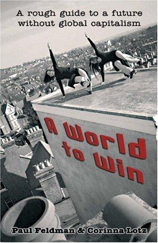 A World to Win: A Rough Guide to a Future without Global Capitalism