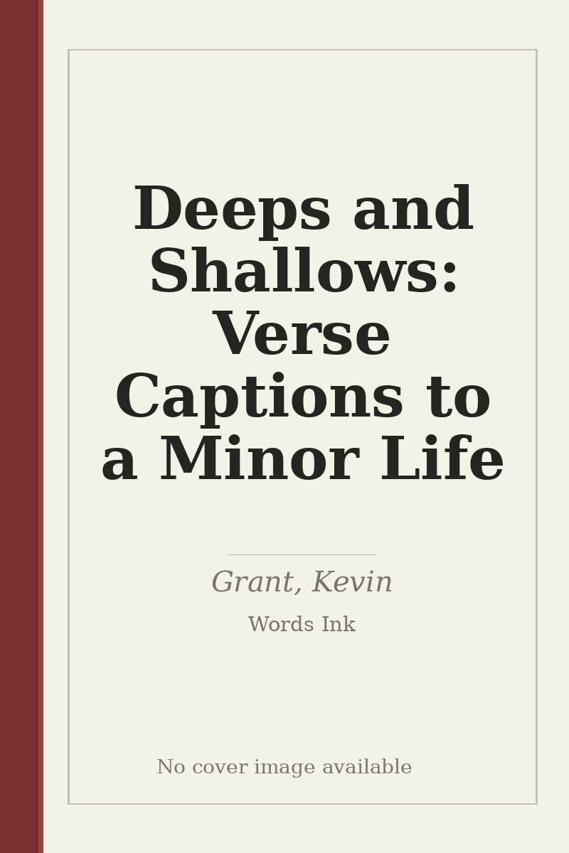 Deeps and Shallows: Verse Captions to a Minor Life - no cover image available