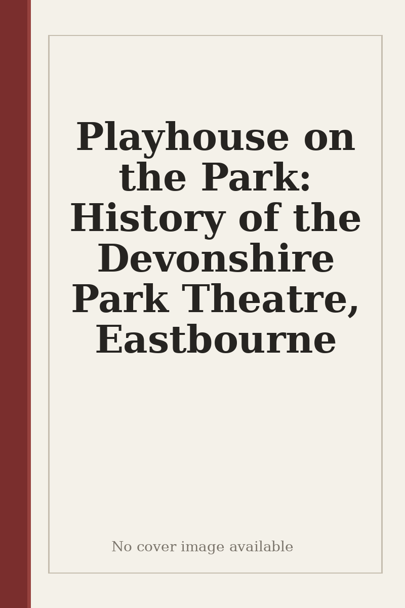 Playhouse on the Park: History of the Devonshire Park Theatre, Eastbourne - no cover image available