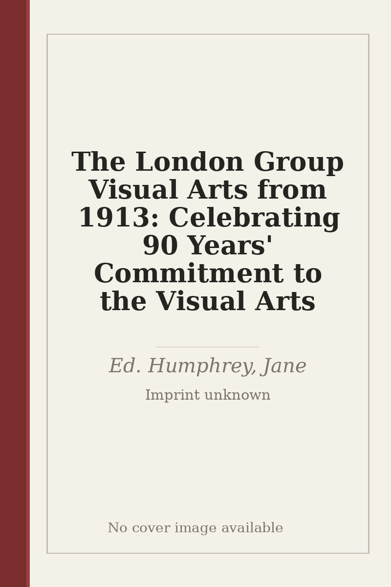 The London Group Visual Arts from 1913: Celebrating 90 Years' Commitment to the Visual Arts - no cover image available