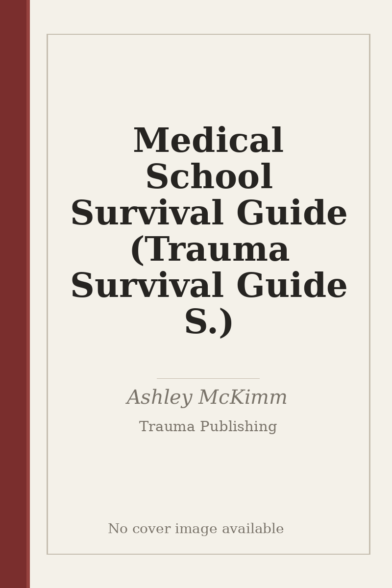 Medical School Survival Guide (Trauma Survival Guide S.) - no cover image available