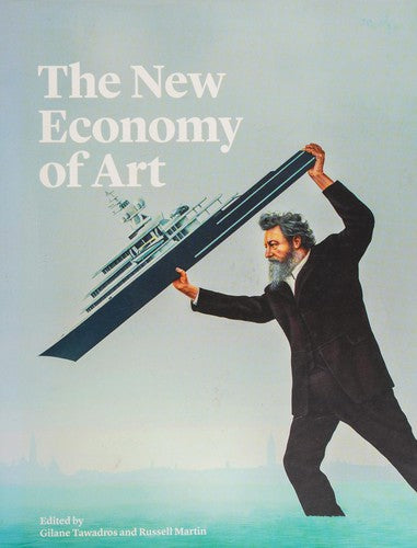 The New Economy of Art: Value, Patronage and Emerging Business Models in Contemporary Visual Art